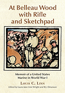 At Belleau Wood with Rifle and Sketchpad: Memoir of a United States Marine in World War I