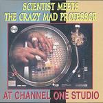 At Channel One Studio - Crazy Mad Professor / Scientist