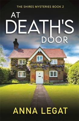 At Death's Door: The Shires Mysteries 2: A twisty and gripping cosy mystery - Legat, Anna