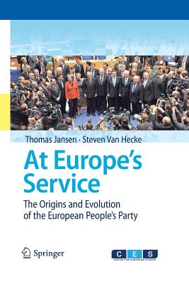 At Europe's Service: The Origins and Evolution of the European People's Party - Jansen, Thomas, and Van Hecke, Steven