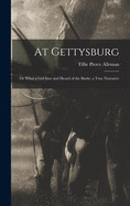 At Gettysburg: or What a Girl Saw and Heard of the Battle; a True Narrative