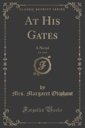 At His Gates, Vol. 2 of 3: A Novel (Classic Reprint)