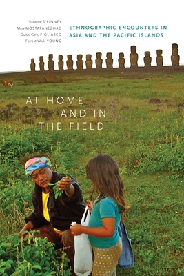 At Home and in the Field: Ethnographic Encounters in Asia and the Pacific Islands - Finney, Suzanne (Editor), and Mostafanezhad, Mary (Editor), and Pigliasco, Guido Carlo (Editor)