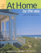 At Home by the Sea: Houses Designed for Living at the Water's Edge - Snider, Bruce, and Brink, Brian (Photographer)