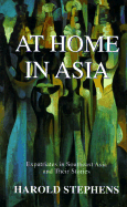 At Home in Asia: Expatriates in Southeast Asia and Their Stories