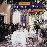 At Home in Buenos Aires: A Gourmet's Guide - Shaw, Edward, and Guntli, Reto (Photographer)