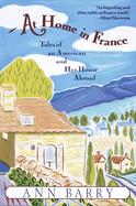 At Home in France: Tales of an American and Her House Aboard