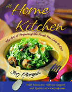 At Home in the Kitchen: The Art of Preparing the Foods You Love to Eat