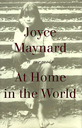 At Home in the World: A Memoir - Maynard, Joyce