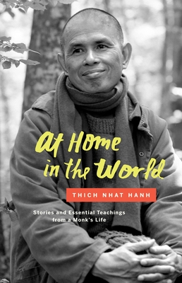 At Home in the World: Stories and Essential Teachings from a Monk's Life - Hanh, Thich Nhat