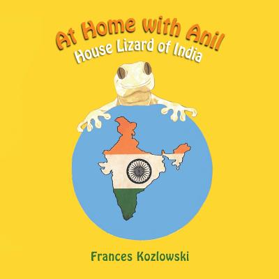 At Home with Anil: House Lizard of India - Kozlowski, Frances