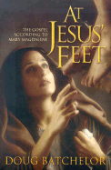 At Jesus' Feet: The Gospel According to Mary Magdalene