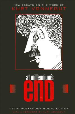 At Millennium's End: New Essays on the Work of Kurt Vonnegut - Boon, Kevin Alexander (Editor), and Vonnegut, Kurt (Foreword by)