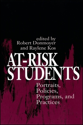 At-Risk Students: Portraits, Policies, Programs, and Practices - Donmoyer, Robert (Editor), and Kos, Raylene (Editor)