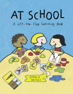 At School: A Lift-The-Flap Learning Book