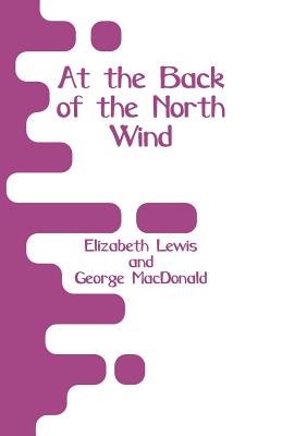 At the Back of the North Wind - Lewis, Elizabeth, and MacDonald, George