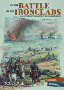 At the Battle of the Ironclads: An Interactive Battlefield Adventure