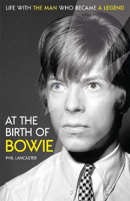 At the Birth of Bowie: Life with the Man Who Became a Legend - Lancaster, Phil