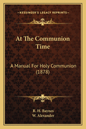 At the Communion Time: A Manual for Holy Communion (1878)