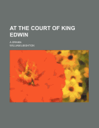 At the Court of King Edwin: A Drama