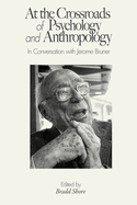 At the Crossroads of Psychology and Anthropology: In Conversation with Jerome Bruner