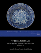 At the Crossroads: The Arts of Spanish America and Early Global Trade, 1492-1850