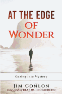 At the Edge of Wonder: Gazing Into Mystery