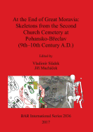 At the End of Great Moravia: Skeletons from the Second Church Cemetery at Pohansko-Breclav (9th-10th Century A.D.)