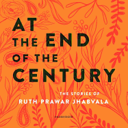 At the End of the Century Lib/E: The Stories of Ruth Prawer Jhabvala