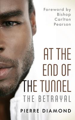 At the End of the Tunnel: The Betrayal - Davis, Lee, and Pearson, Carlton D (Foreword by)
