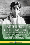 At the Feet of the Master: The Theosophy Treatise and Classic of Spiritual Philosophy