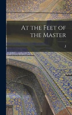 At the Feet of the Master - Krishnamurti, J 1895-1986