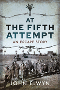 At the Fifth Attempt: An Escape Story