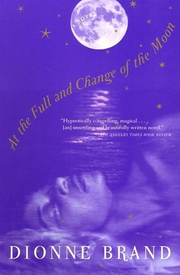 At the Full and Change of the Moon - Brand, Dionne