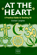 At the Heart: A Practical Guide to Teaching Religious Education