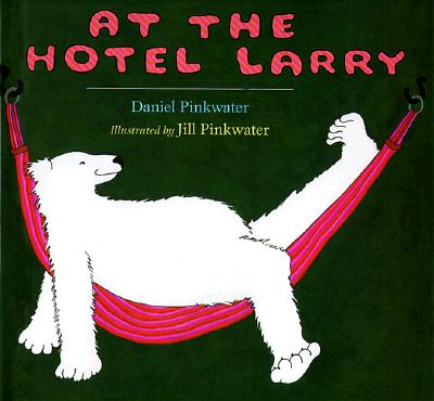 At the Hotel Larry - Pinkwater, Daniel Manus