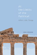 At the Limits of the Political: Affect, Life, Things