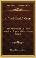 At the Mikado's Court: The Adventures of Three American Boys in Modern Japan (1907)