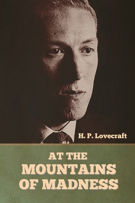 At the Mountains of Madness - Lovecraft, H P