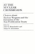 At the Nuclear Crossroads: Choices about Nuclear Weapons and Extension of the Non-Proliferation Treaty