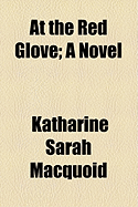 At the Red Glove; A Novel