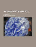 At the Sign of the Fox: A Romance