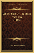 At the Sign of the Stock Yard Inn (1915)