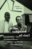 At the Vanguard of Vinyl: A Cultural History of the Long-Playing Record in Jazz