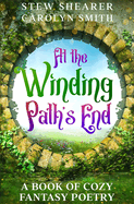 At the Winding Path's End: A Book of Cozy Fantasy Poetry