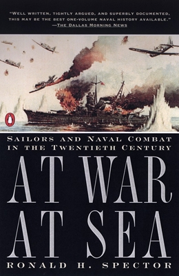 At War at Sea: Sailors and Naval Combat in the Twentieth Century - Spector, Ronald H