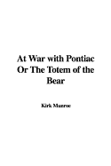 At War with Pontiac or the Totem of the Bear