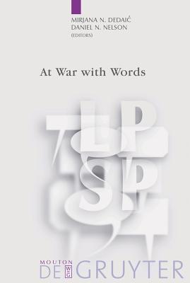 At War with Words - Dedaic, Mirjana N (Editor), and Nelson, Daniel N, Professor (Editor)