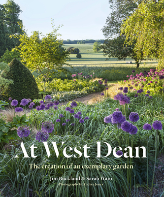 At West Dean: The Creation of an Exemplary Garden - Buckland, Jim, and Wain, Sarah