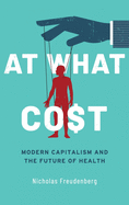 At What Cost: Modern Capitalism and the Future of Health